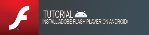 [Tutorial] Cómo Instalar Adobe Flash Player en Android